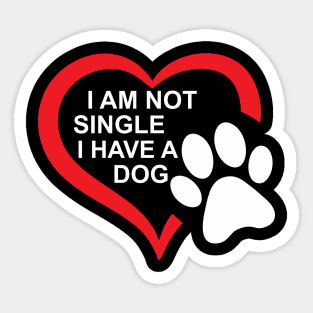 dog lovers i am not single i have a dog mama Sticker